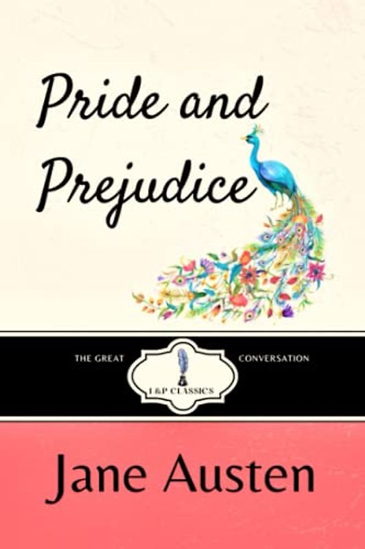 Pride and Prejudice: I & P Classics- Original 1813 Text