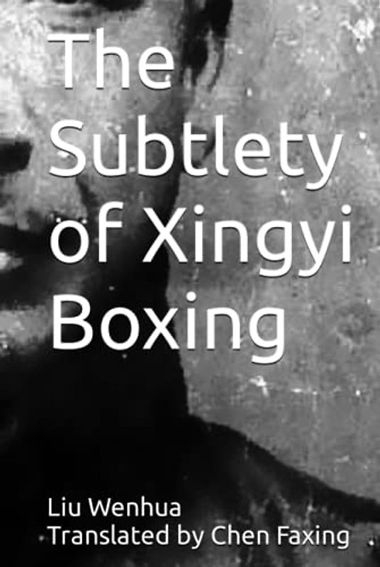 The Subtlety of Xingyi Boxing