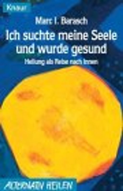Ich suchte meine Seele und wurde gesund. Heilung als Reise nach innen