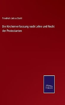 Die Kirchenverfassung nach Lehre und Recht der Protestanten