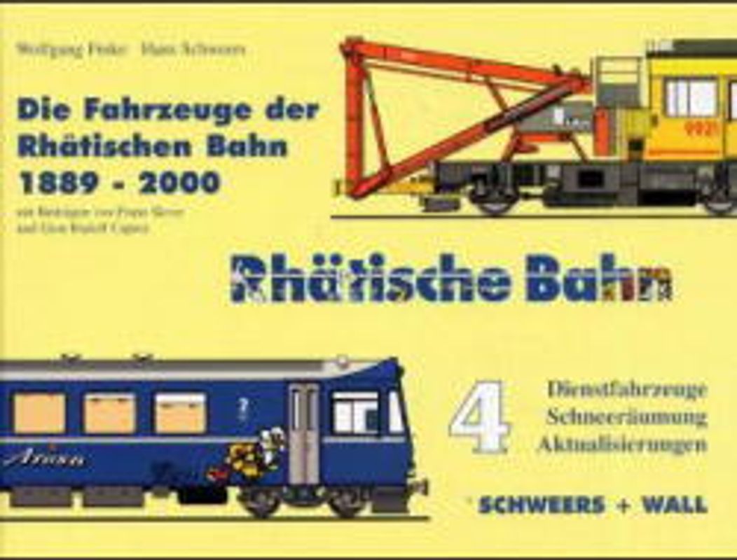 Die Fahrzeuge der Rhätischen Bahn 1889-1998. Dienstfahrzeuge - Schneeräumfahrzeuge - Aktualisierungen