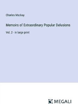 Memoirs of Extraordinary Popular Delusions