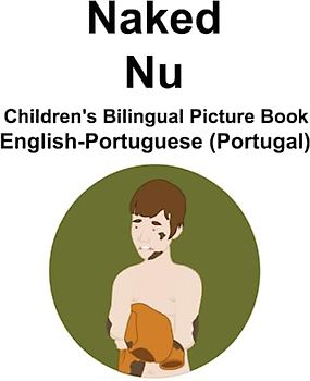 English-Portuguese (Portugal) Naked / Nu Children's Bilingual Picture Book