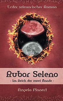 Rubor Seleno: Im Reich der zwei Monde (Selenorischer Roman, Band 1)