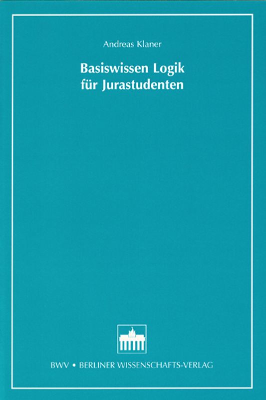 Basiswissen Logik für Jurastudenten