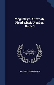 Mcguffey's Alternate First[-Sixth] Reader, Book 5