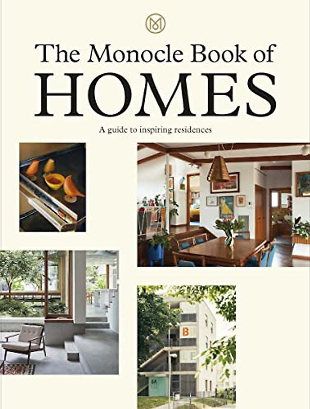 The Monocle Book of Homes: A guide to inspiring residences