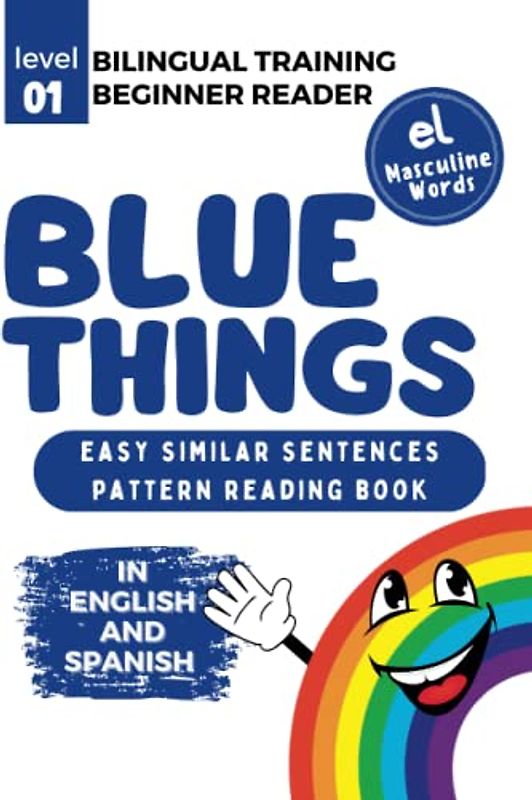 Bilingual Training (Beginner Readers) BLUE THINGS (el): Easy similar sentences; pattern reading book (Bilingual Training for Beginner Readers COLORS (el))