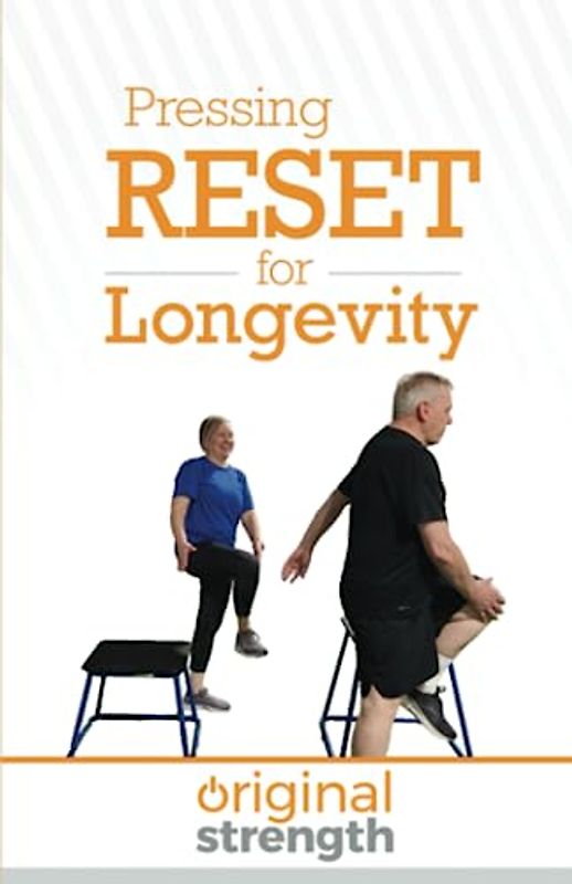 Pressing RESET for Longevity (Pressing RESET For Living Life Better & Stronger)