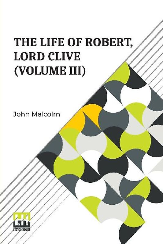 The Life Of Robert, Lord Clive (Volume III)