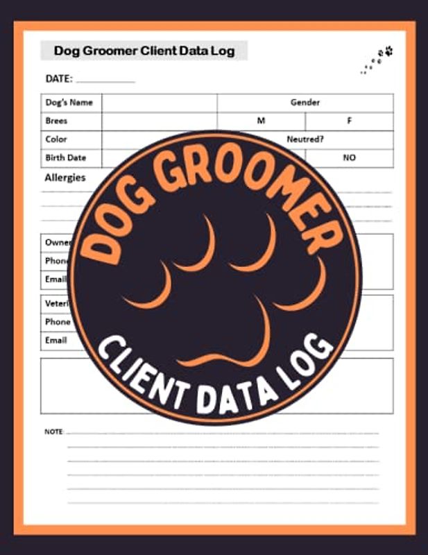 Dog Groomer Client Data Log: Customer Log Book and Client Data Organizer, Client Profile Tracker Book for Professional Dog Grooming Services, Grooming appointment book.
