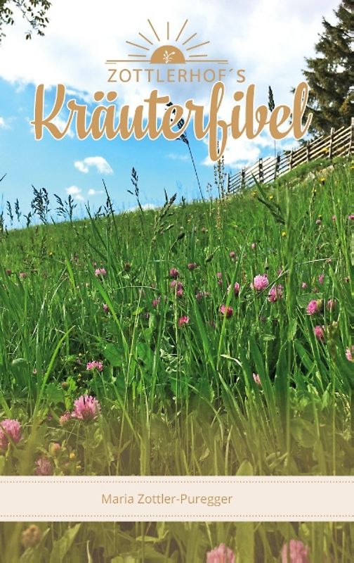 Zottlerhof´s Kräuterfibel