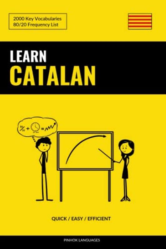 Learn Catalan - Quick / Easy / Efficient: 2000 Key Vocabularies