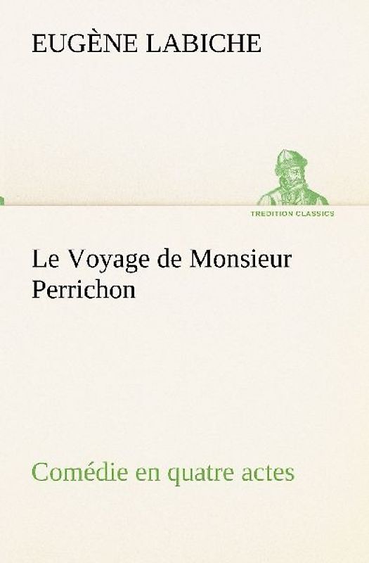 Le Voyage de Monsieur Perrichon Comédie en quatre actes