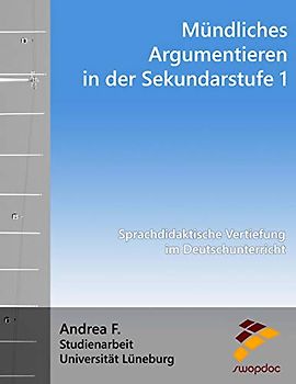 Mündliches Argumentieren in der Sekundarstufe 1: Sprachdidaktische Vertiefung im Deutschunterricht