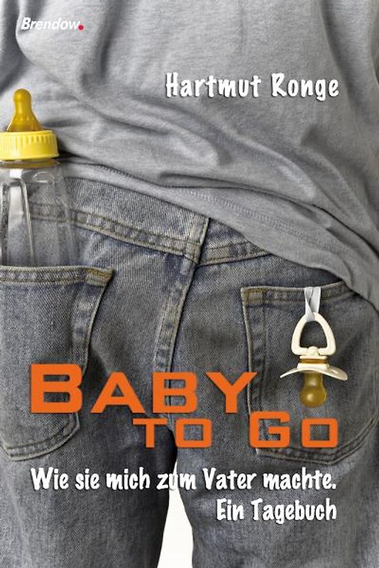 Baby to Go. Wie sie mich zum Vater machte.  Ein Tagebuch