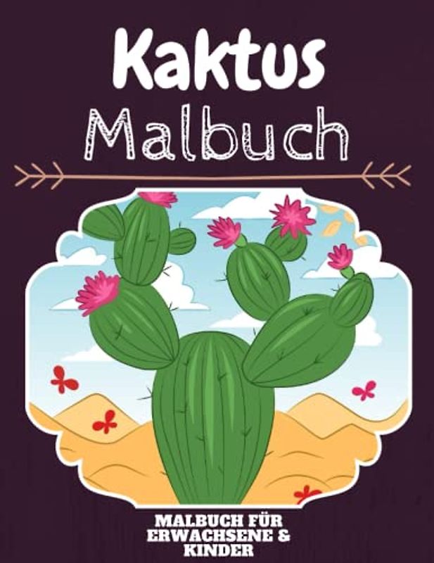 Kaktus Malbuch: HOHE QUALITÄT: Lustiges Kaktus Malbuch für Kinder Und Erwachsene: Süßes Kaktus-Malbuch für Kinder und Kleinkinder-Spaß Designs für Jungen und Mädchen (Vorschule)