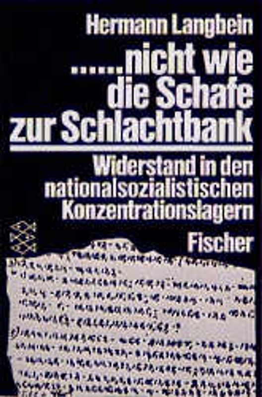 ...nicht wie die Schafe zur Schlachtbank. Widerstand in den nationalsozialistischen Konzentrationslagern