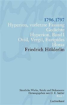 Friedrich Hölderlin. Sämtliche Werke, Briefe und Dokumente. 12 Bände / Hyperion, vorletzte Fassung. Gedichte. Hyperion I. Ovid, Vergil, Euripides. Horaz