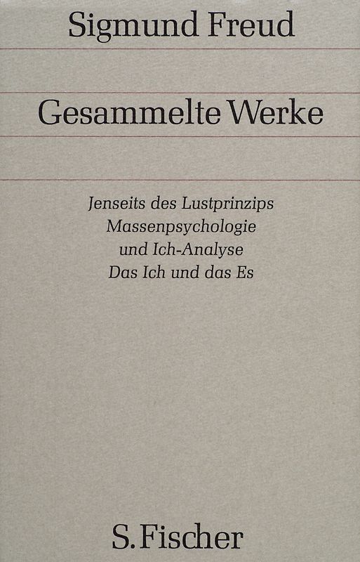 Jenseits des Lustprinzips / Massenpsychologie und Ich-Analyse / Das Ich und das Es