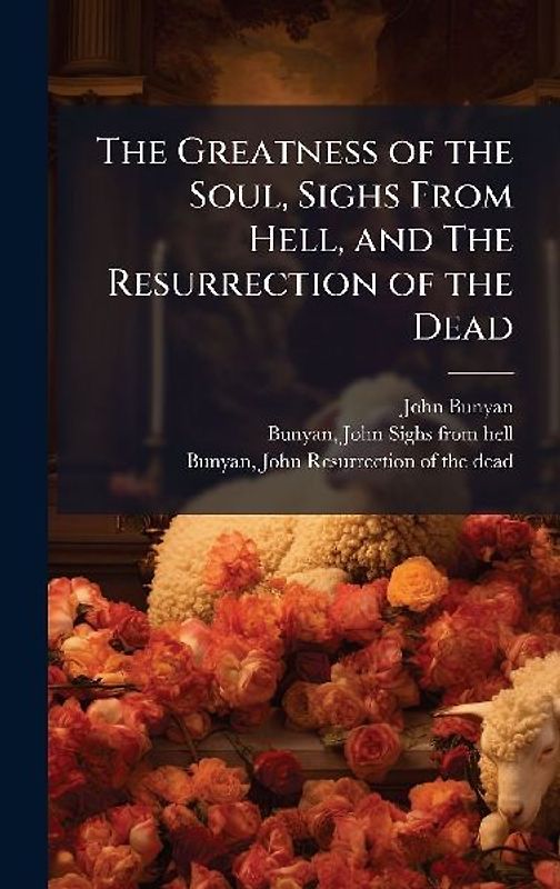 The Greatness of the Soul, Sighs From Hell, and The Resurrection of the Dead