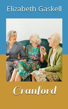 Cranford: The 1853 Literary Small-Town Classic (Annotated)