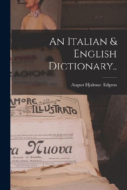 An Italian & English Dictionary..