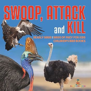 Swoop, Attack and Kill - Deadly Birds | Birds Of Prey for Kids | Children's Bird Books