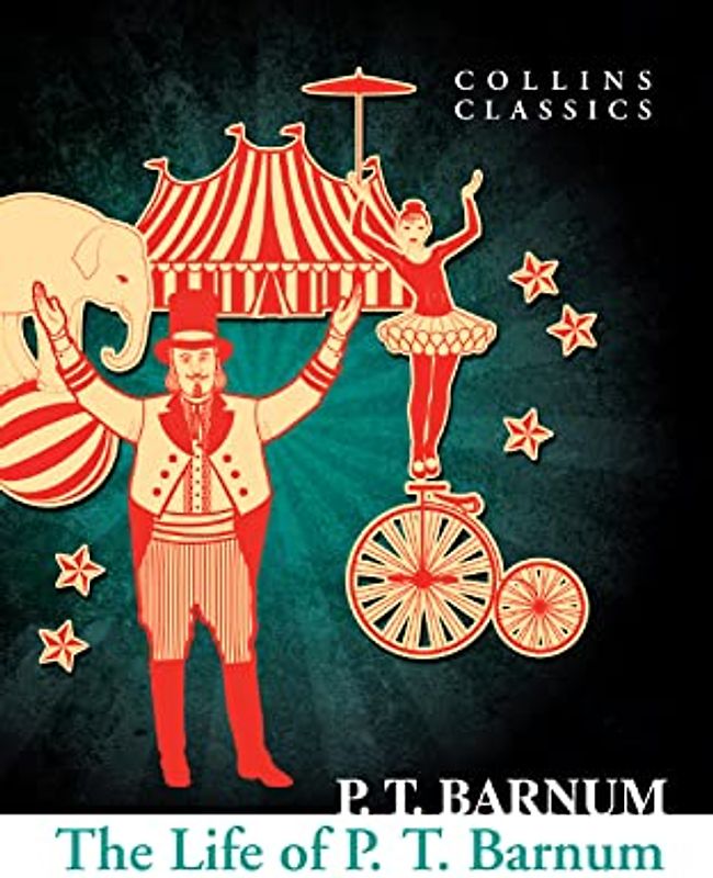 The Life of P.T. Barnum (Collins Classics)