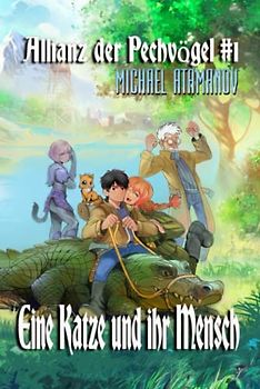 Eine Katze und ihr Mensch (Die Allianz der Pechvögel Buch 1): LitRPG-Serie