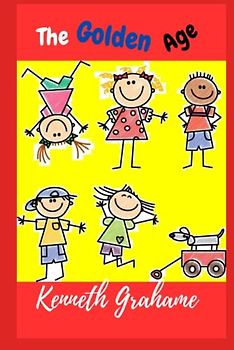 The Golden Age: Best for Young Readers of Kenneth Grahame