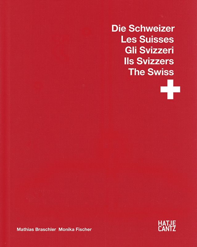 Mathias Braschler / Monika Fischer Gli Svizzeri Ils Svizzers The Swiss