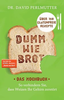 Dumm wie Brot - Das Kochbuch
