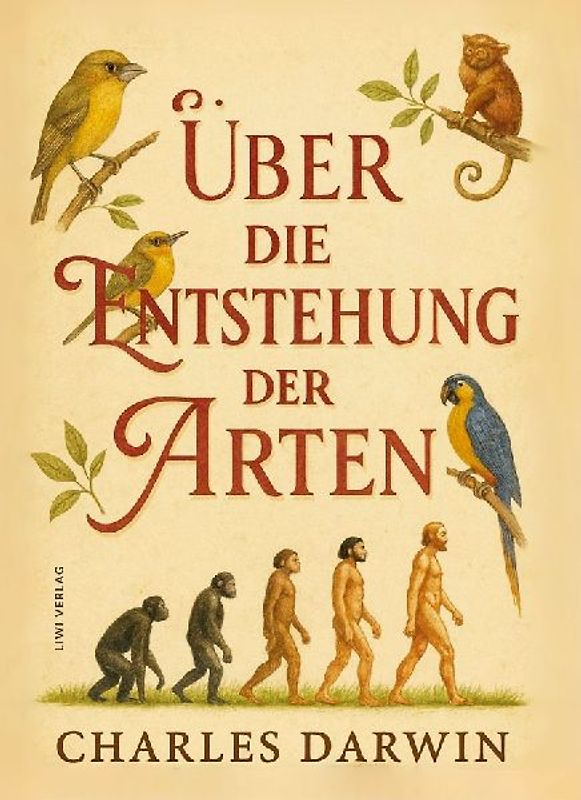 Charles Darwin: Über die Entstehung der Arten. Vollständige Neuausgabe