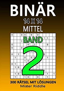BINÄR 14x14 - MITTEL - 300 RÄTSEL MIT LÖSUNGEN - BAND 2