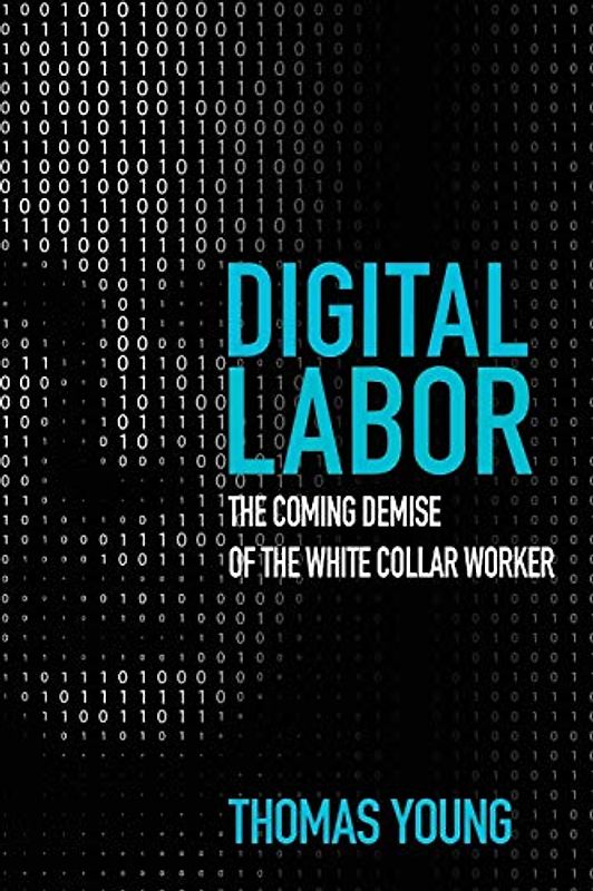 Digital Labor: The Coming Demise of the White Collar Worker