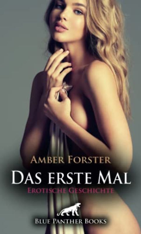 Das erste Mal | Erotische Geschichte + 4 weitere Geschichten: Er hat sich getraut ... (Love, Passion & Sex)