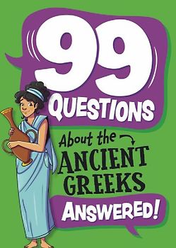 99 Questions About: The Ancient Greeks