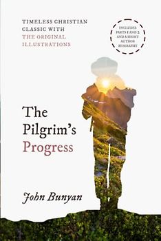 The Pilgrim's Progress: Parts 1 and 2 with the original illustrations