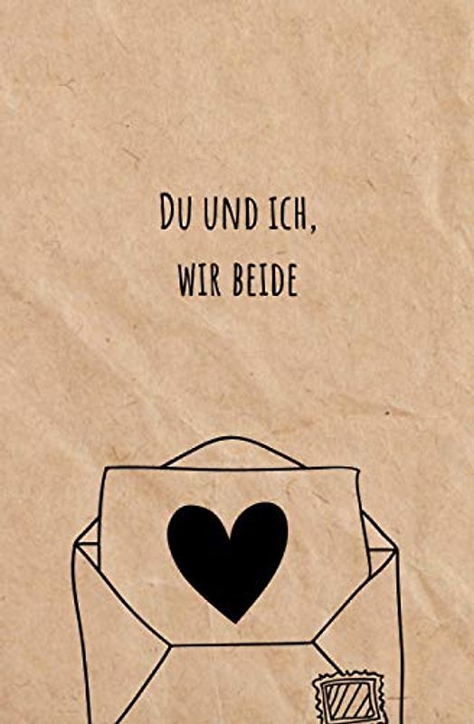 Du und Ich, Wir Beide - Unsere Geschichte in einem Buch (Brief an Dich): Unterhaltsames Erinnerungsbuch für Paare zum Ausfüllen & Verschenken zum ... Weihnachten, Geburtstag Oder Einfach Nur So