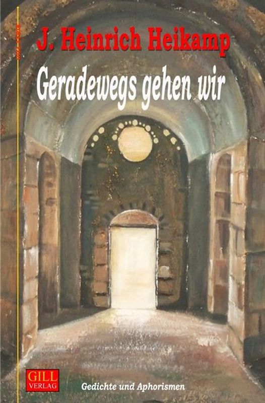 Gill-Lyrik / Geradewegs gehen wir
