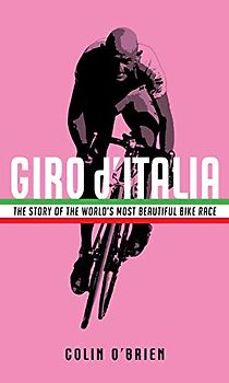 Giro d'Italia: The Story of the World's Most Beautiful Bike Race