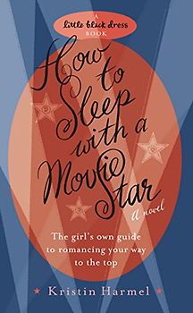 How to Sleep with a Movie Star (Little Black Dress) - Kristin Harmel