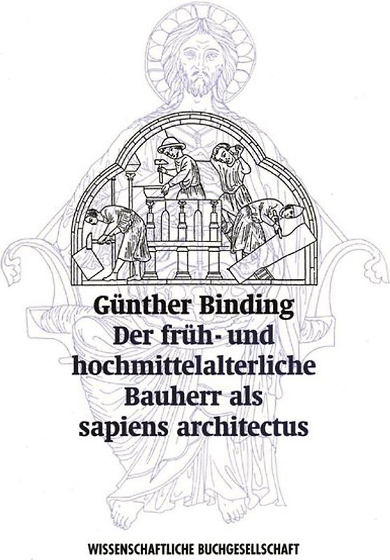 Der früh- und hochmittelalterliche Bauherr als ›sapiens architectus‹
