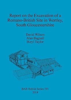 Report on the Excavation of a Romano-British Site in Wortley, South Gloucestershire