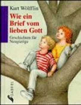 Wie ein Brief vom lieben Gott. Geschichten für Neugierige. Ab 7 Jahre