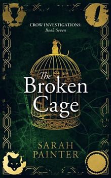 The Broken Cage (Crow Investigations, Band 7)