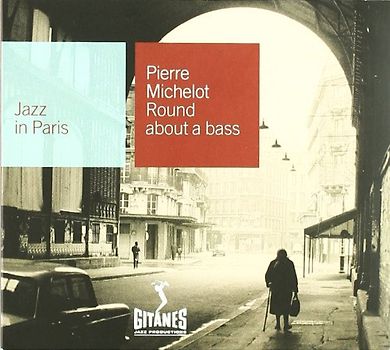 Pierre Michelot - Jazz in Paris - Round about a bass