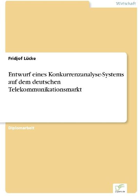 Entwurf eines Konkurrenzanalyse-Systems auf dem deutschen Telekommunikationsmarkt
