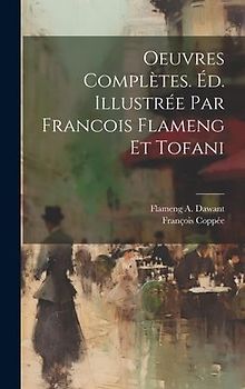 Oeuvres complètes. Éd. illustrée par Francois Flameng et Tofani